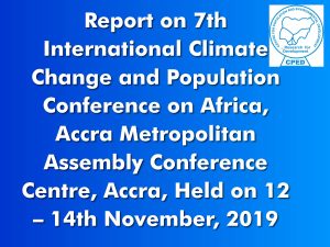 Read more about the article Report on 7th International Climate Change and Population Conference on Africa, Accra Metropolitan Assembly Conference Centre, Accra, Held on 12 – 14th November, 2019