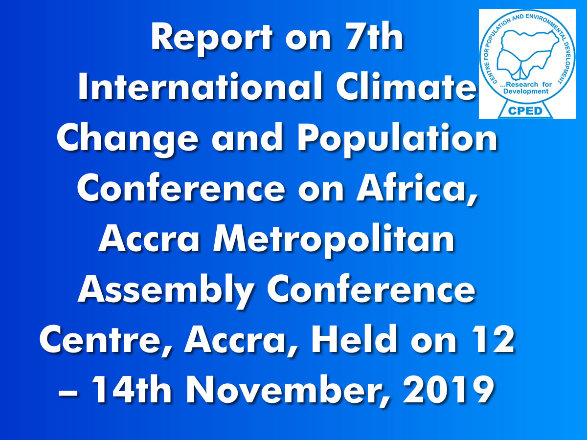 You are currently viewing Report on 7th International Climate Change and Population Conference on Africa, Accra Metropolitan Assembly Conference Centre, Accra, Held on 12 – 14th November, 2019