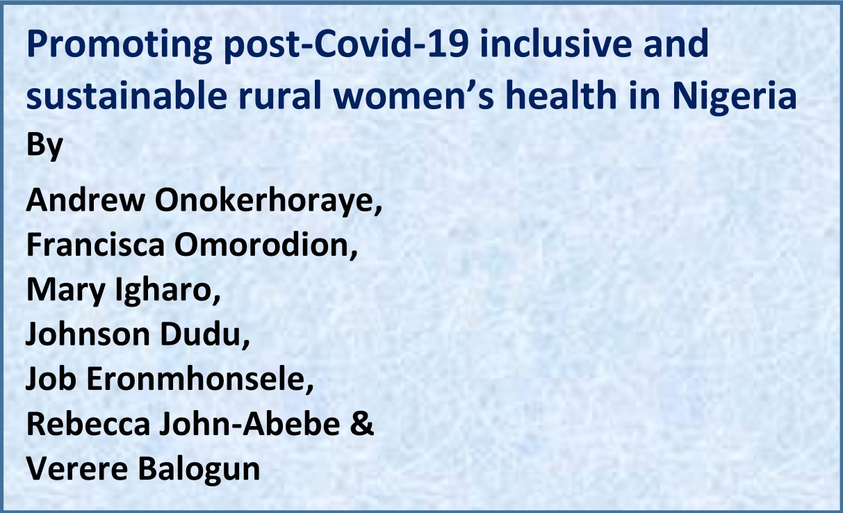 You are currently viewing CPED Policy Brief Series 2023 No. 3: Promoting post-Covid-19 inclusive and sustainable rural women’s health in Nigeria