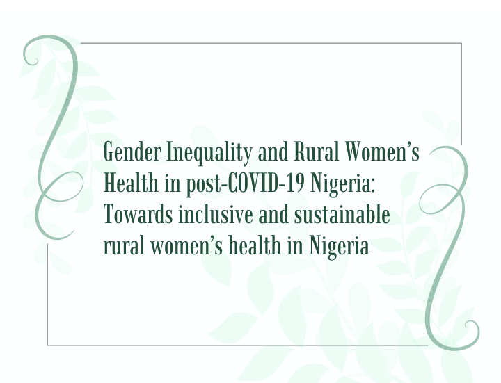 You are currently viewing Women RISE Project Newsletter: Gender Inequality and Rural Women’s Health in post-COVID-19 Nigeria: Towards inclusive and sustainable rural women’s health in Nigeria
