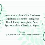 Comparative Analysis of the Experiences, Impacts and Adaptation Strategies to Climate Change Among Sahel Zone’s Agro-pastoralists of Northeast, Nigeria.