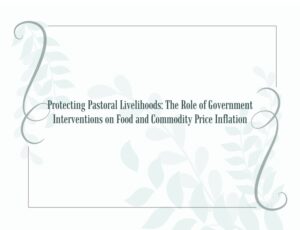 Read more about the article CPED Policy Paper Series 2025 No. 1: Protecting Pastoral Livelihoods: The Role of Government Interventions on Food and Commodity Price Inflation