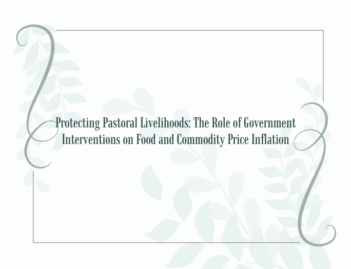 CPED Policy Paper Series 2025 No. 1: Protecting Pastoral Livelihoods: The Role of Government Interventions on Food and Commodity Price Inflation