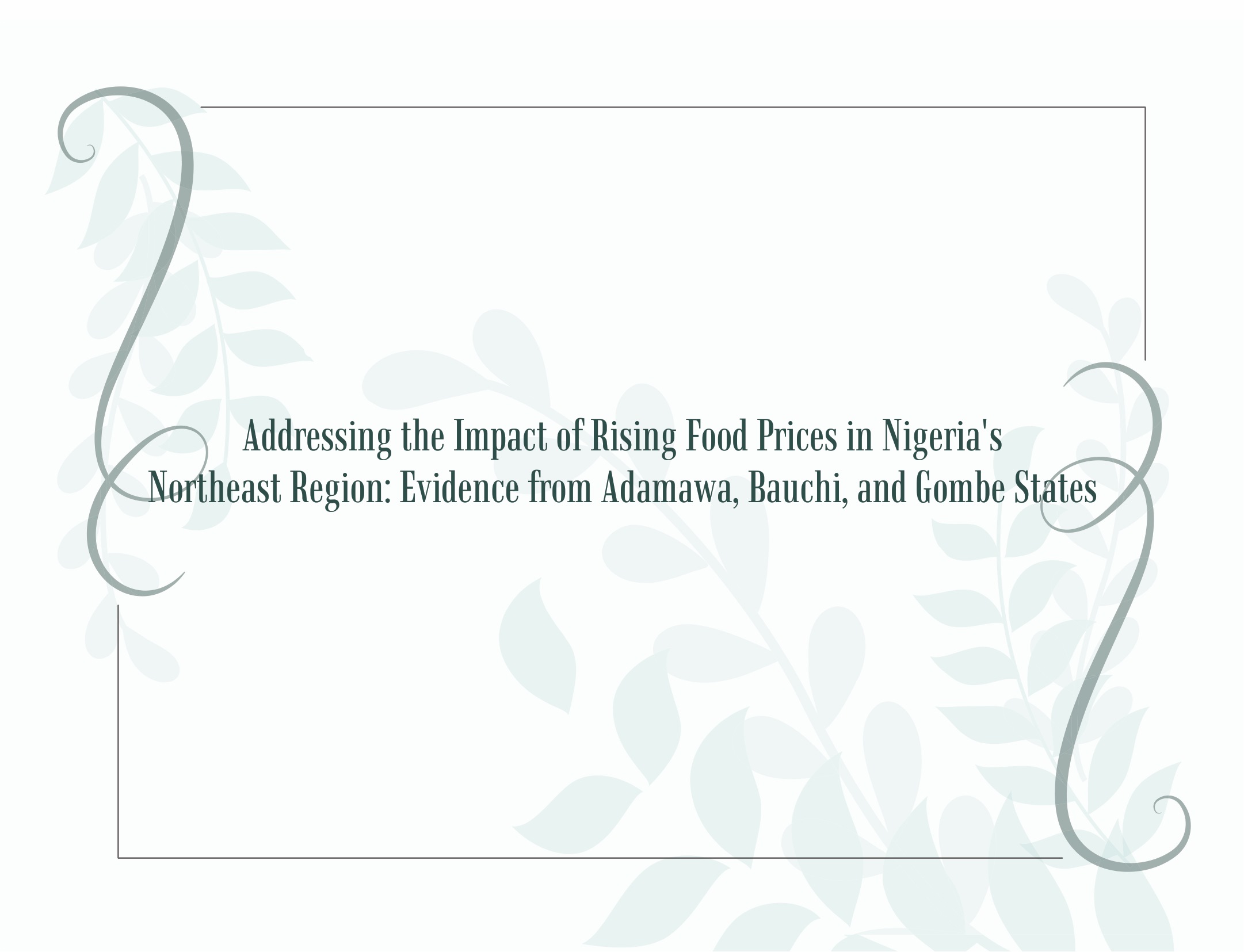 You are currently viewing Discussion Paper: Addressing the Impact of Rising Food Prices in Nigeria’s Northeast Region: Evidence from Adamawa, Bauchi, and Gombe States